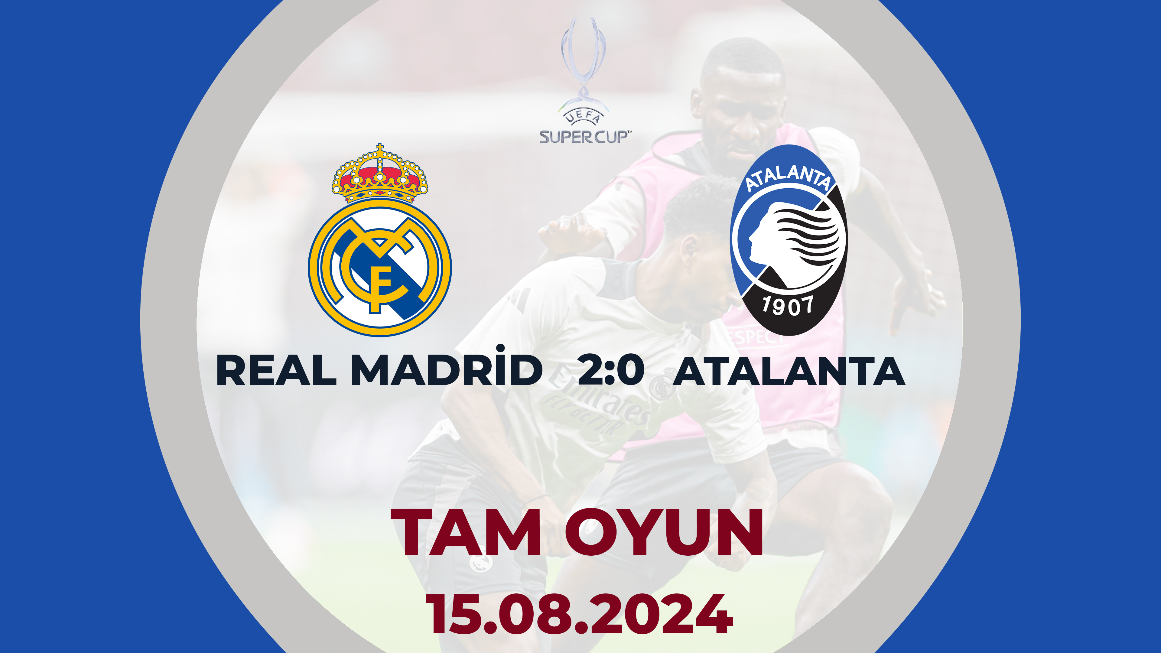 Real Madrid 2:0 Atalanta | UEFA Super Kuboku | TAM OYUN